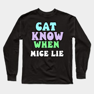 cat know when mice lie Long Sleeve T-Shirt